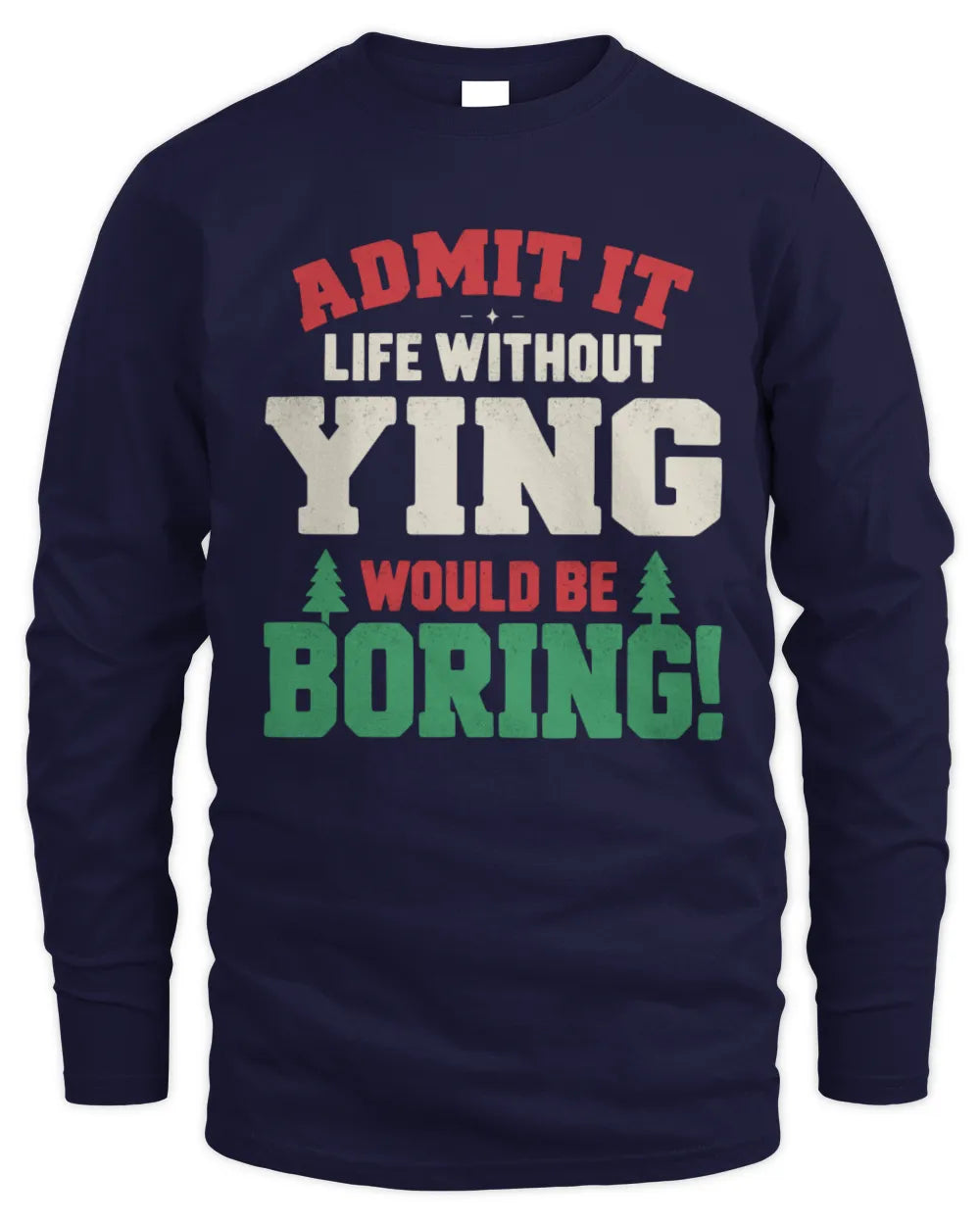 YING P5 TH08 Christmas T-Shirt – “Life Without NAME Would Be Boring” - Men's Long Sleeved T-Shirt - Navy