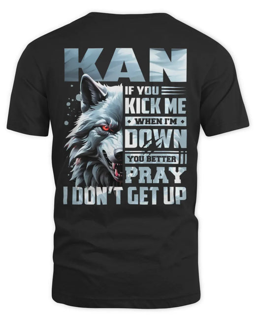 KAN AP62-K4-666 - Personalized Fierce Wolf Quote Apparel “If You Kick Me When I’m Down, You Better Pray I Don’t Get Up”