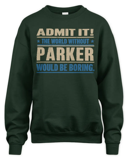 PARKER TP68-K2-968 – Personalized Funny Quote Apparel “The World Without NAME Would Be Boring” - Unisex Sweatshirt - Forest Green