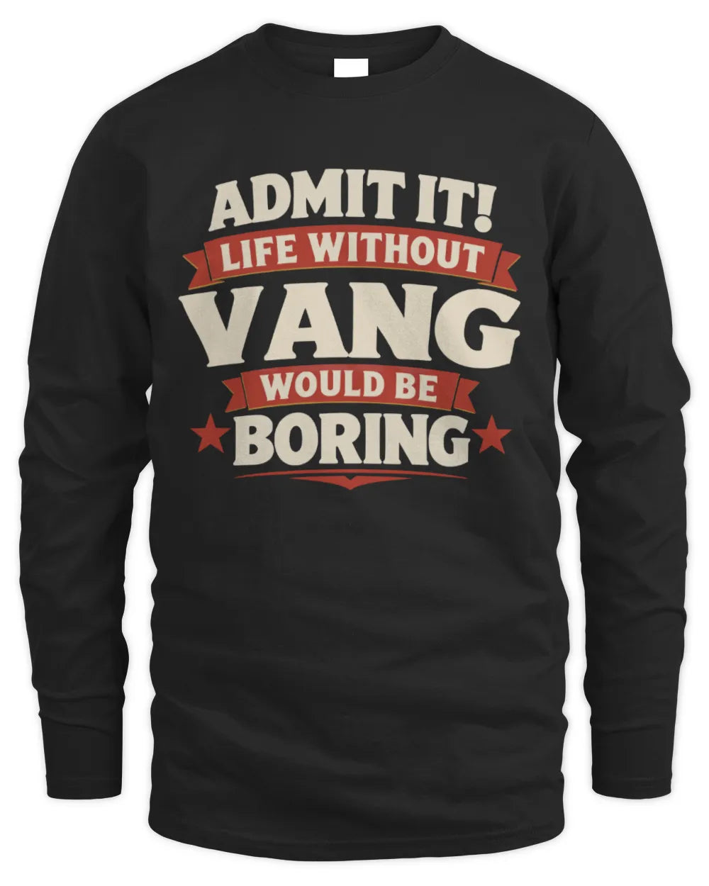 VANG P4 KT003 Personalized Funny Quote Apparel “Life Without NAME Would Be Boring” - Men's Long Sleeved T-Shirt - Black