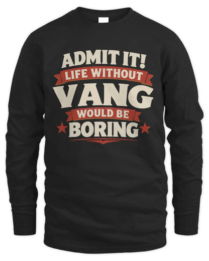 VANG P4 KT003 Personalized Funny Quote Apparel “Life Without NAME Would Be Boring” - Men's Long Sleeved T-Shirt - Black