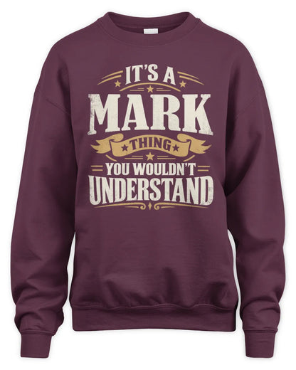 MARK P08 TH51 - Personalized “It’s a/an [NAME] Thing – You Wouldn’t Understand” Shirt - Unisex Sweatshirt - Maroon
