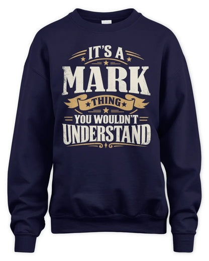 MARK P08 TH51 - Personalized “It’s a/an [NAME] Thing – You Wouldn’t Understand” Shirt - Unisex Sweatshirt - Navy