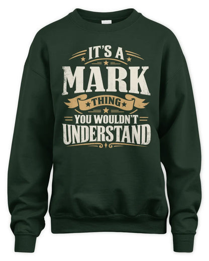 MARK P08 TH51 - Personalized “It’s a/an [NAME] Thing – You Wouldn’t Understand” Shirt - Unisex Sweatshirt - Forest Green