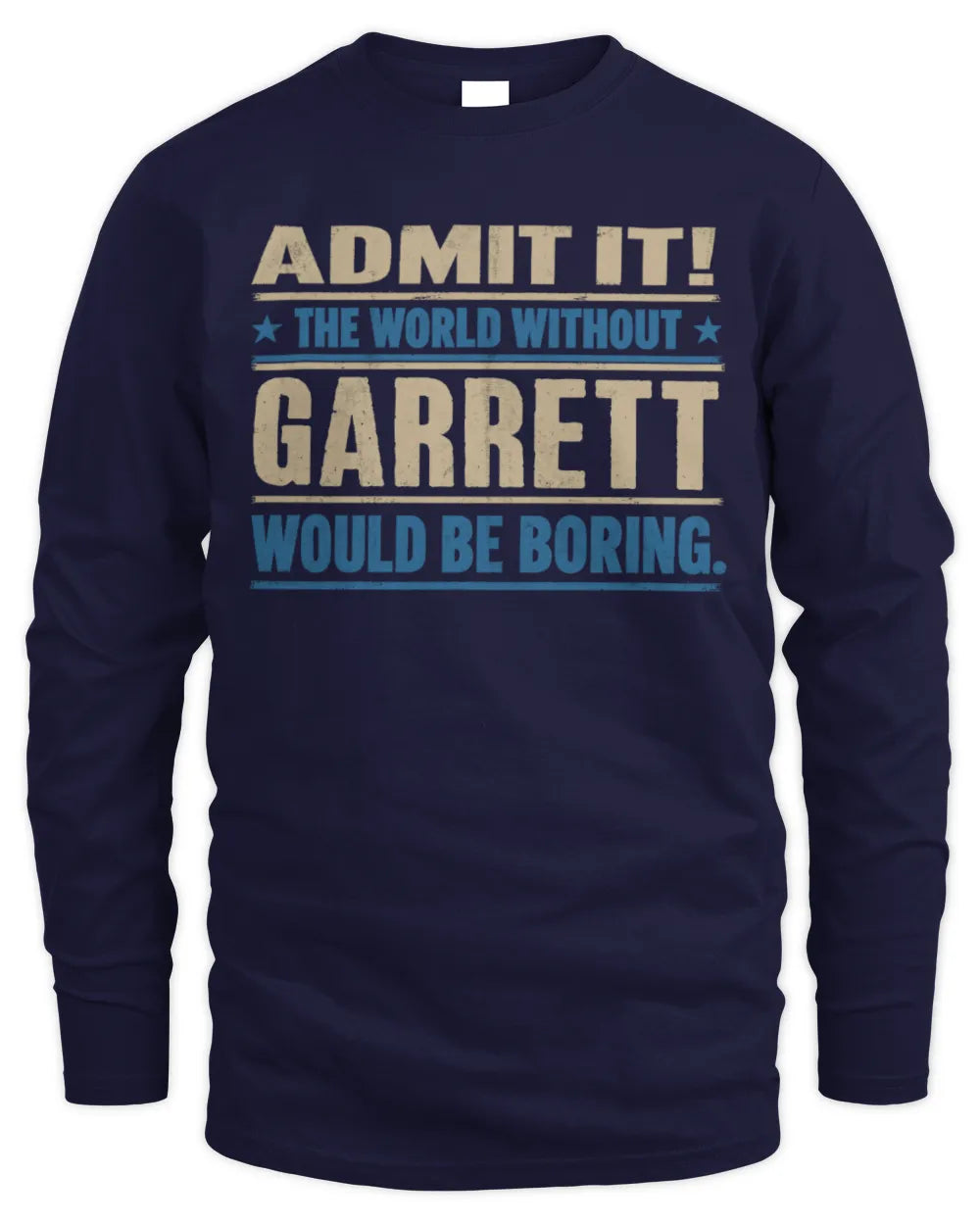 GARRETT TP68-K2-968 – Personalized Funny Quote Apparel “The World Without NAME Would Be Boring” - Men's Long Sleeved T-Shirt - Navy