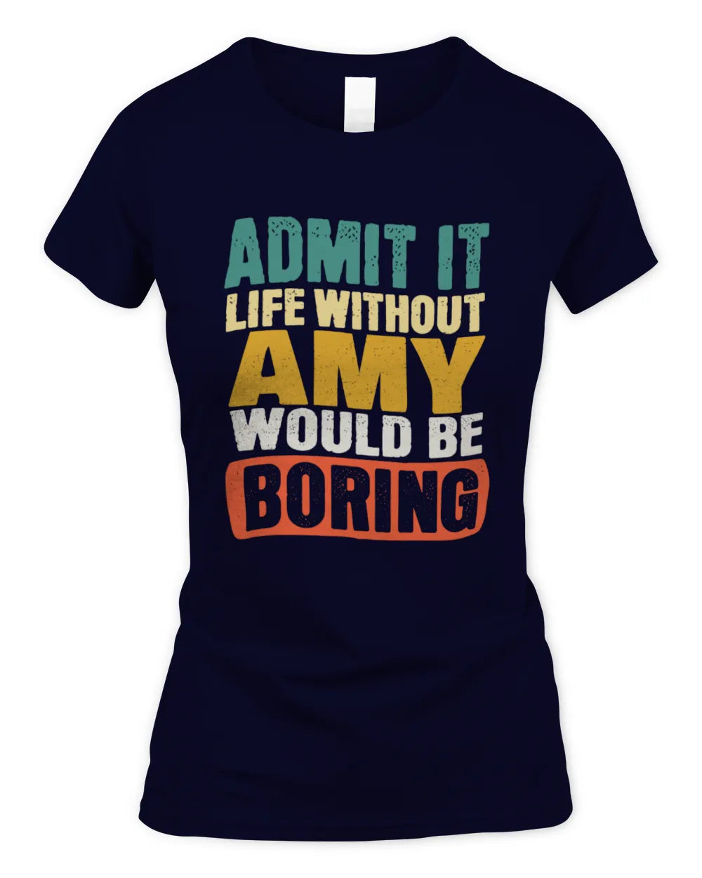 AMY TP86-K3-229 Personalized Funny Quote Apparel “Life Without NAME Would Be Boring” - Women's Standard T-Shirt - Navy