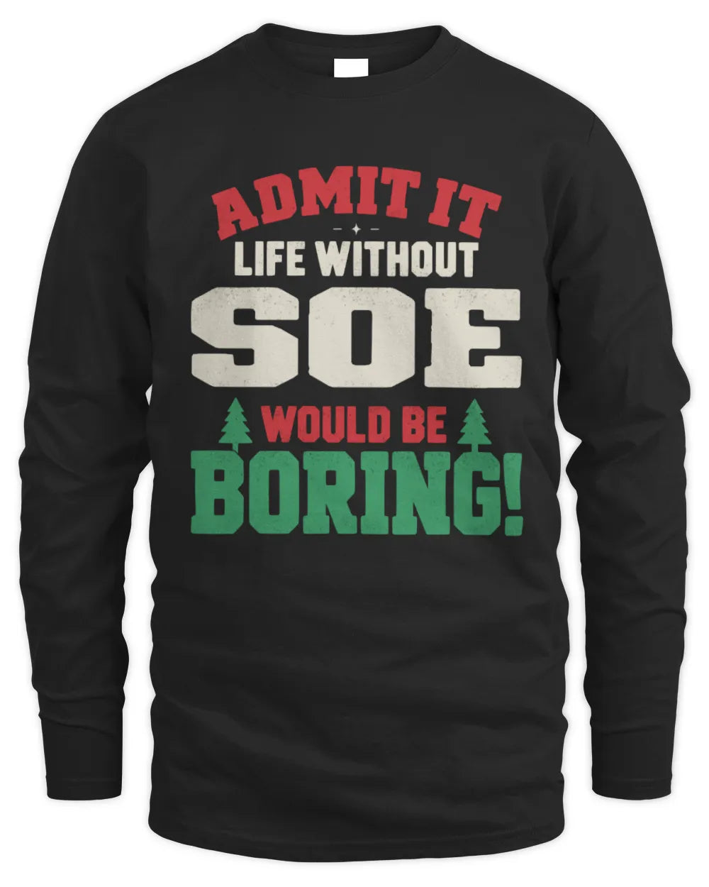 SOE P5 TH08 Christmas T-Shirt – “Life Without NAME Would Be Boring” - Men's Long Sleeved T-Shirt - Black