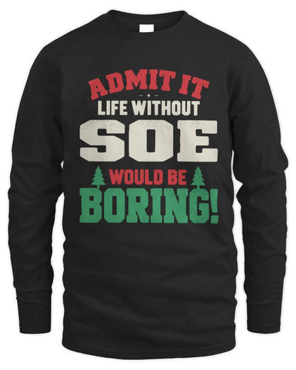 SOE P5 TH08 Christmas T-Shirt – “Life Without NAME Would Be Boring” - Men's Long Sleeved T-Shirt - Black