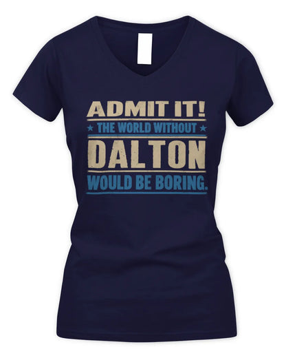 DALTON TP68-K2-968 – Personalized Funny Quote Apparel “The World Without NAME Would Be Boring” - Women's V-Neck T-Shirt - Navy