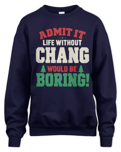 CHANG P5 TH08 Christmas T-Shirt – “Life Without NAME Would Be Boring” - Unisex Sweatshirt - Navy