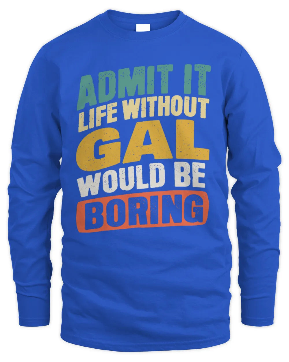 GAL TP88-K4-229
Personalized Funny Quote Apparel “Life Without NAME Would Be Boring” - Men's Long Sleeved T-Shirt - Royal