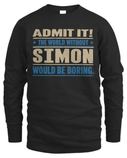SIMON TP68-K2-968 – Personalized Funny Quote Apparel “The World Without NAME Would Be Boring” - Men's Long Sleeved T-Shirt - Black