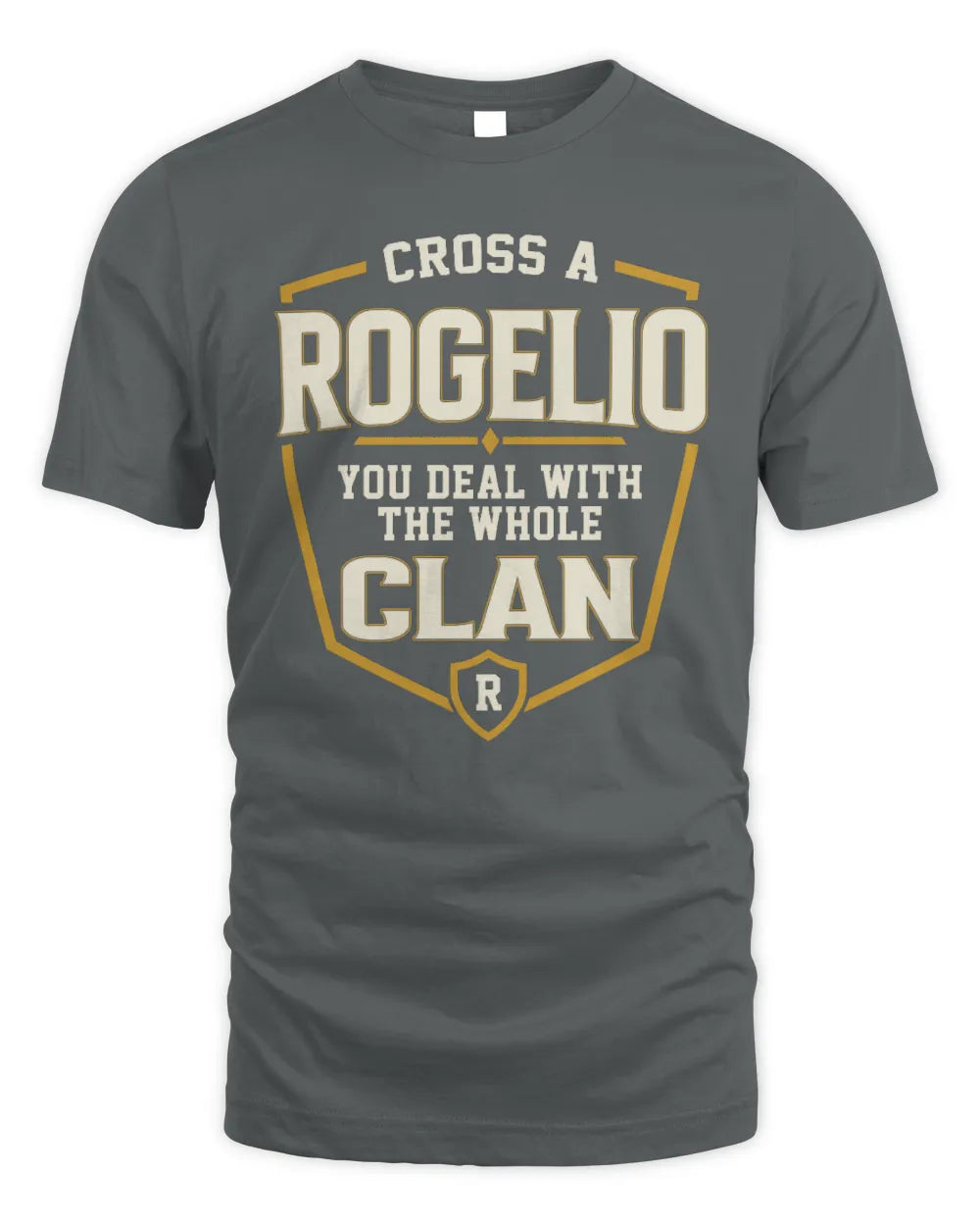 ROGELIO NT1-K008 Cross A/An NAME, You Deal With the Whole Clan | Personalized Vintage T-Shirt - Unisex Standard T-Shirt - Charcoal