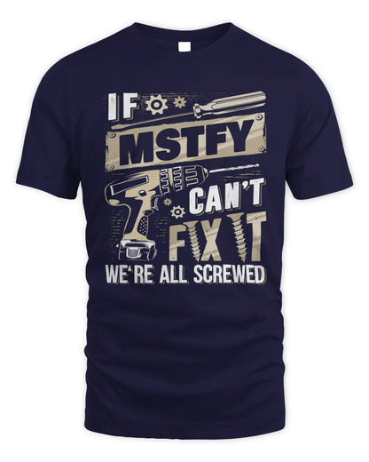 MSTFY TX03 P02 - Personalized Handyman Mechanic Shirt “If NAME Can’t Fix It, We’re All Screwed” - Unisex Standard T-Shirt - Navy