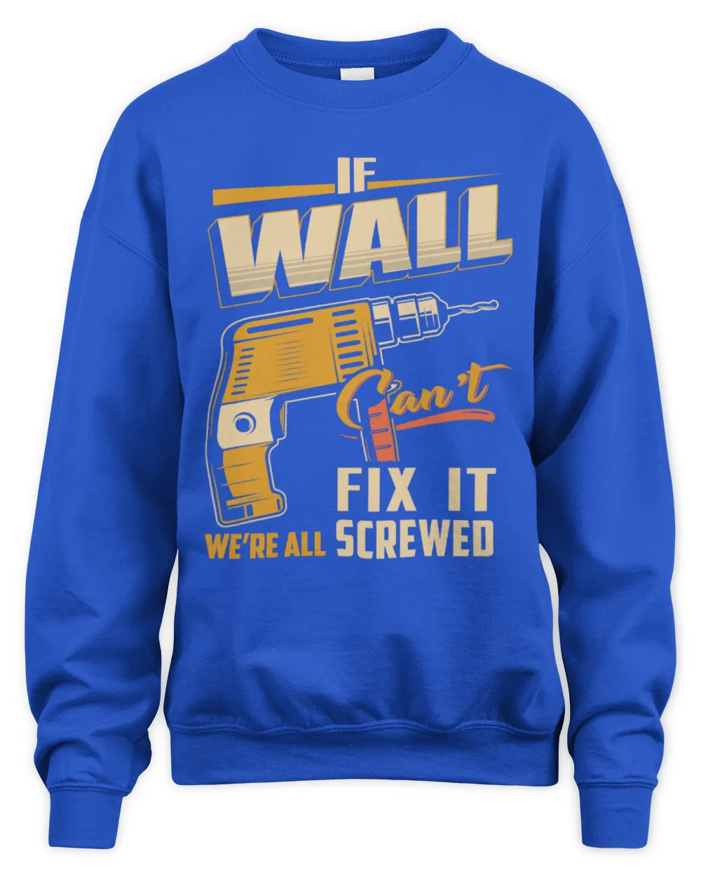 WALL TP22-K4-228 - Personalized Handyman T-Shirt “If AARON Can’t Fix It, We’re All Screwed” - Unisex Sweatshirt - Royal