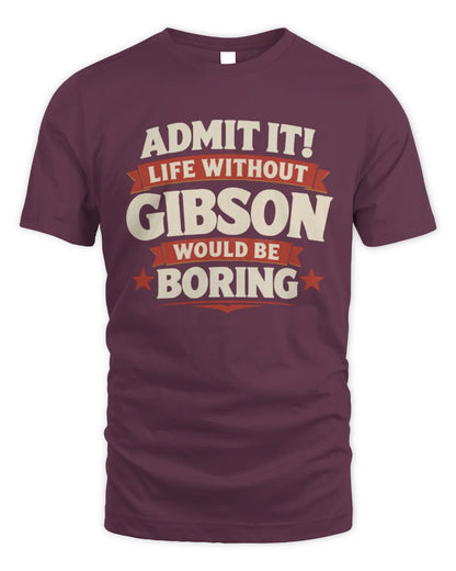 GIBSON P4 KT003 Personalized Funny Quote Apparel “Life Without NAME Would Be Boring” - Unisex Standard T-Shirt - Maroon