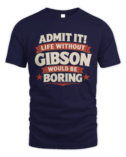 GIBSON P4 KT003 Personalized Funny Quote Apparel “Life Without NAME Would Be Boring” - Unisex Standard T-Shirt - Navy