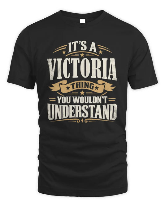 VICTORIA P08 TH51 - Personalized “It’s a/an [NAME] Thing – You Wouldn’t Understand” Shirt - Unisex Standard T-Shirt - Black