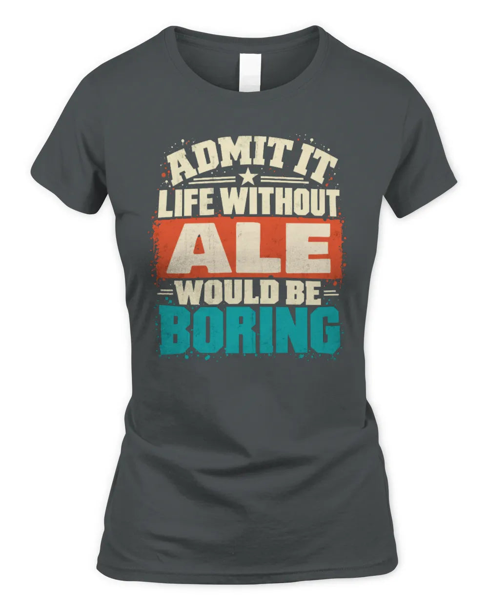 ALE P02-TH11-226 Personalized Admit It Life Without [Name] Would Be Boring T-Shirt - Custom Name Funny Gift - Women's Standard T-Shirt - Charcoal