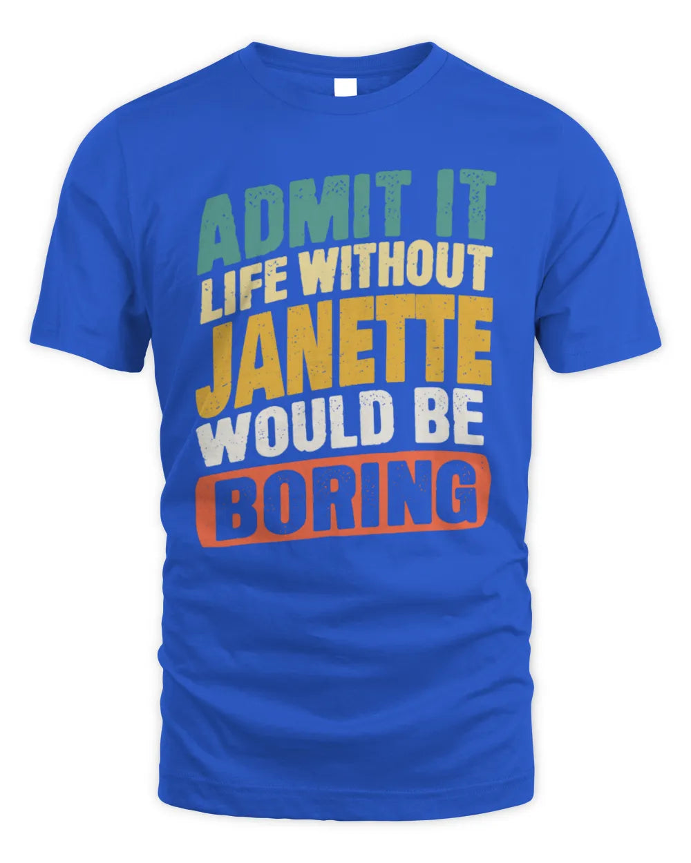 JANETTE TP88-K4-229
Personalized Funny Quote Apparel “Life Without NAME Would Be Boring” - Unisex Standard T-Shirt - Royal