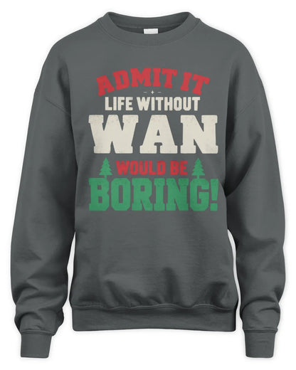 WAN P5 TH08 Christmas T-Shirt – “Life Without NAME Would Be Boring” - Unisex Sweatshirt - Charcoal
