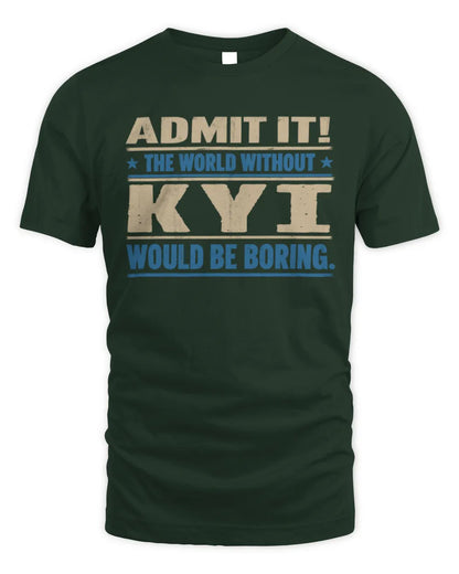 KYI TP68-K2-968 – Personalized Funny Quote Apparel “The World Without NAME Would Be Boring” - Unisex Standard T-Shirt - Forest Green