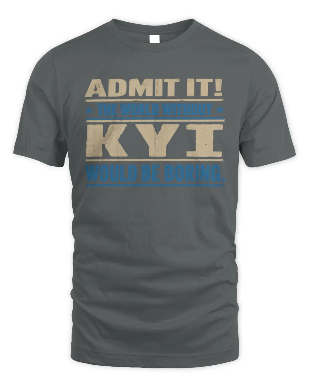 KYI TP68-K2-968 – Personalized Funny Quote Apparel “The World Without NAME Would Be Boring” - Unisex Standard T-Shirt - Charcoal