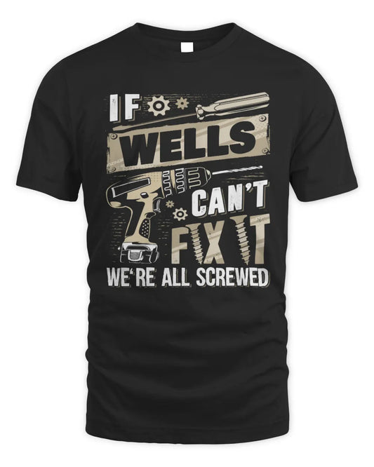 WELLS TX03 P02 - Personalized Handyman Mechanic Shirt “If NAME Can’t Fix It, We’re All Screwed” - Unisex Standard T-Shirt - Black