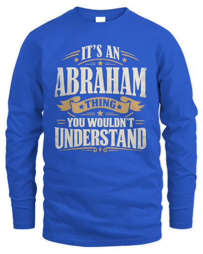 ABRAHAM P08 TH51 - Personalized “It’s a/an [NAME] Thing – You Wouldn’t Understand” Shirt - Men's Long Sleeved T-Shirt - Royal