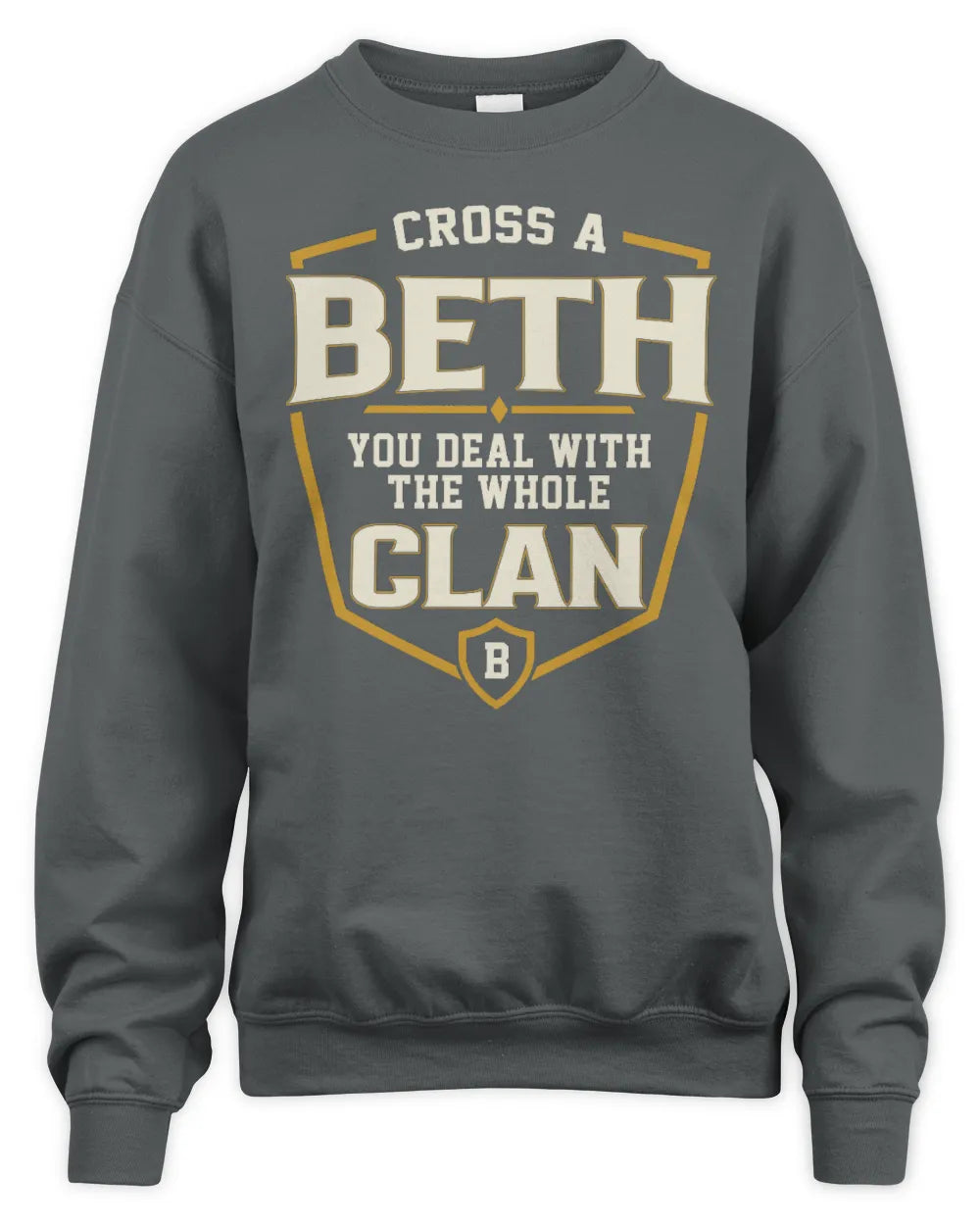 BETH NT1-K008 Cross A/An NAME, You Deal With the Whole Clan | Personalized Vintage T-Shirt - Unisex Sweatshirt - Charcoal