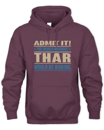 THAR TP68-K2-968 – Personalized Funny Quote Apparel “The World Without NAME Would Be Boring” - Unisex Hoodie - Maroon