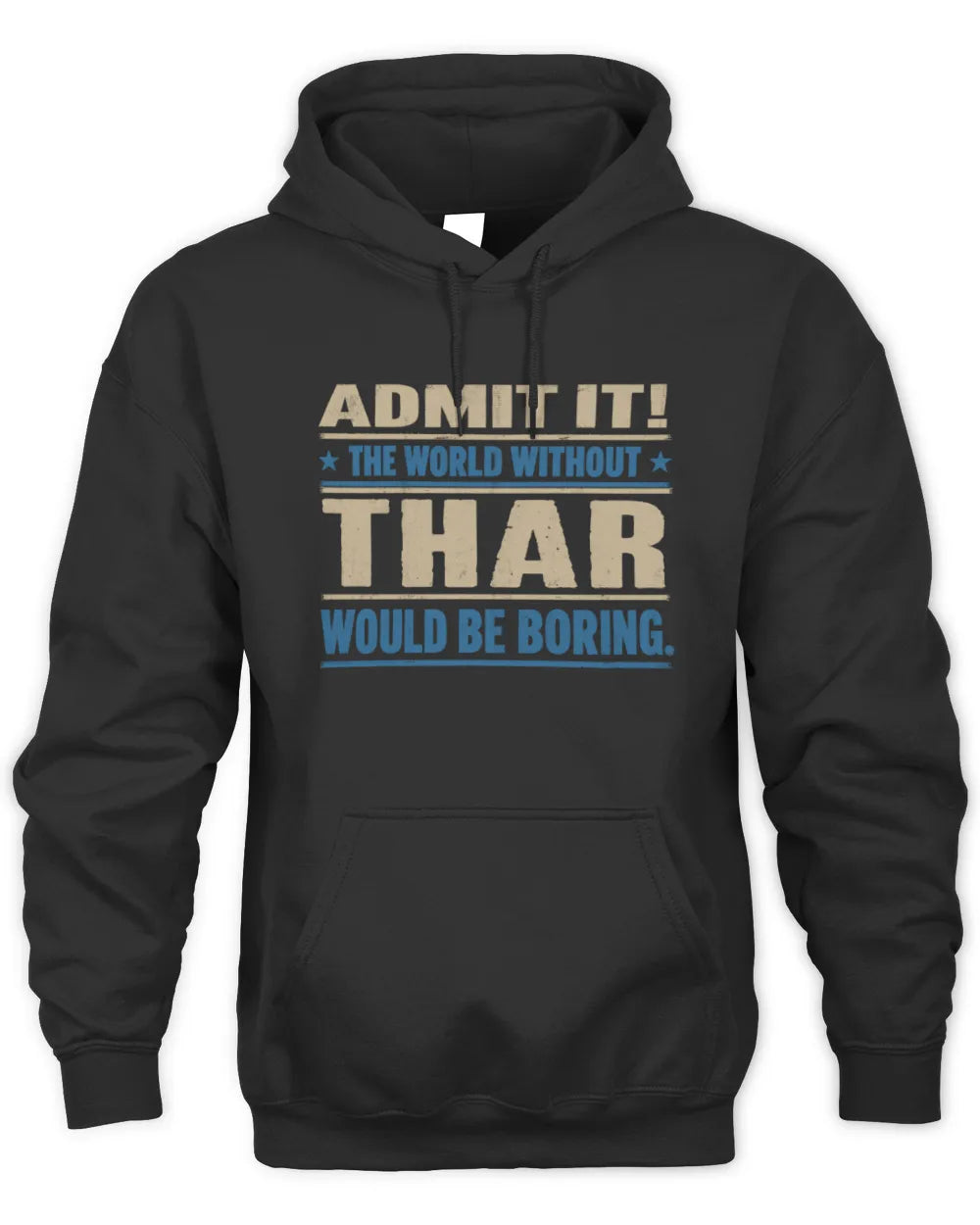 THAR TP68-K2-968 – Personalized Funny Quote Apparel “The World Without NAME Would Be Boring” - Unisex Hoodie - Black