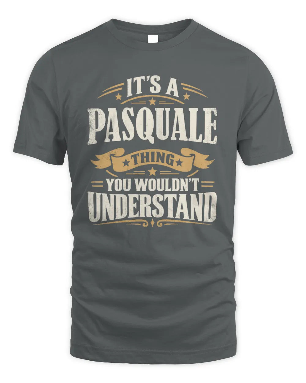 PASQUALE P08 TH51 - Personalized “It’s a/an [NAME] Thing – You Wouldn’t Understand” Shirt - Unisex Standard T-Shirt - Charcoal