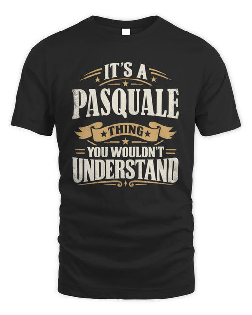PASQUALE P08 TH51 - Personalized “It’s a/an [NAME] Thing – You Wouldn’t Understand” Shirt