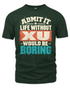 XU P02-TH11-226 Personalized Admit It Life Without [Name] Would Be Boring T-Shirt - Custom Name Funny Gift