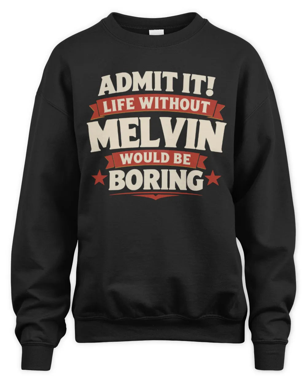 MELVIN P4 KT003 Personalized Funny Quote Apparel “Life Without NAME Would Be Boring” - Unisex Sweatshirt - Black