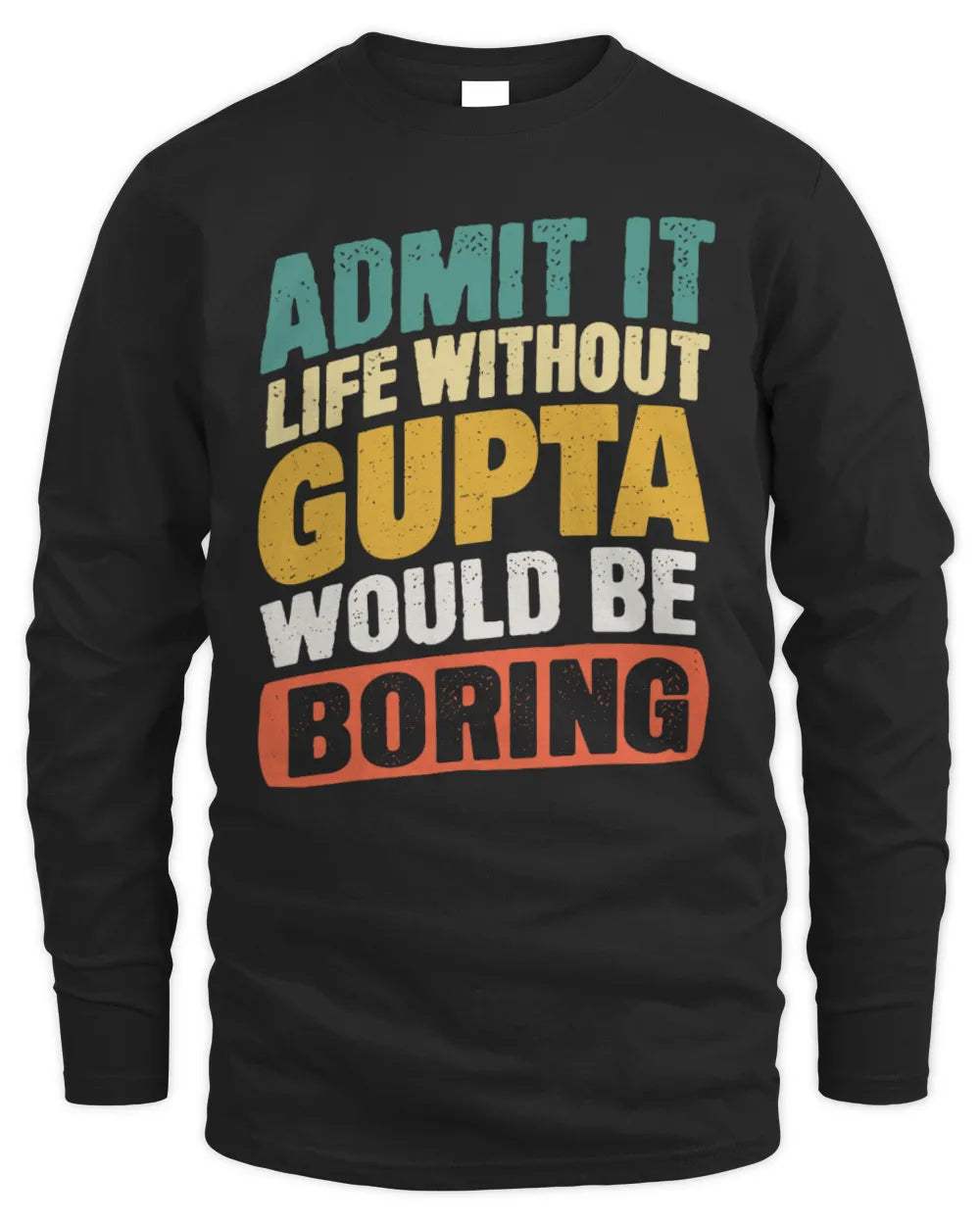GUPTA TP88-K4-229
Personalized Funny Quote Apparel “Life Without NAME Would Be Boring” - Men's Long Sleeved T-Shirt - Black