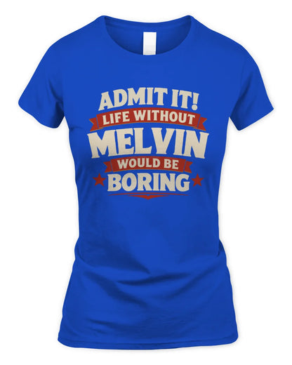 MELVIN P4 KT003 Personalized Funny Quote Apparel “Life Without NAME Would Be Boring” - Women's Standard T-Shirt - Royal