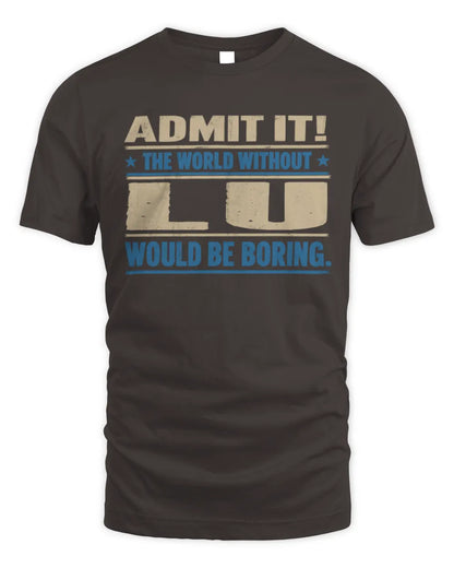 LU TP68-K2-968 – Personalized Funny Quote Apparel “The World Without NAME Would Be Boring” - Unisex Standard T-Shirt - Dark Chocolate