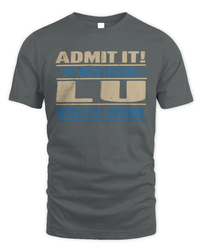 LU TP68-K2-968 – Personalized Funny Quote Apparel “The World Without NAME Would Be Boring” - Unisex Standard T-Shirt - Charcoal