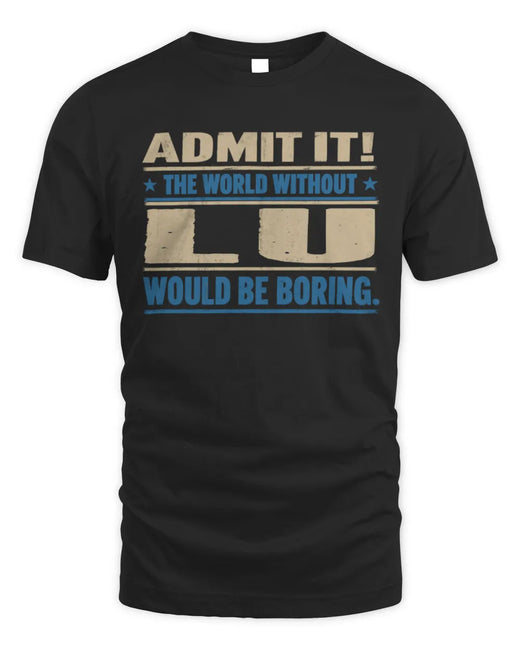 LU TP68-K2-968 – Personalized Funny Quote Apparel “The World Without NAME Would Be Boring”