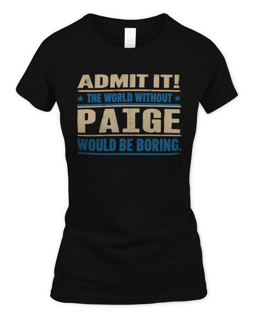 PAIGE TP68-K2-968 – Personalized Funny Quote Apparel “The World Without NAME Would Be Boring” - Women's Standard T-Shirt - Black