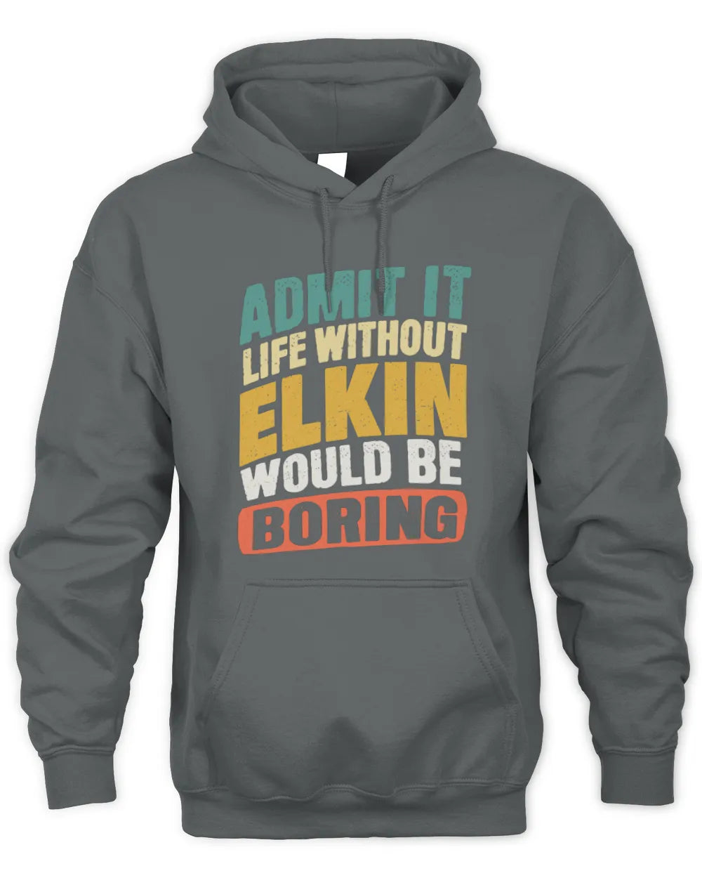 ELKIN TP88-K4-229
Personalized Funny Quote Apparel “Life Without NAME Would Be Boring” - Unisex Hoodie - Charcoal