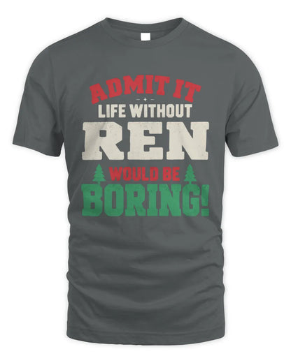 REN P5 TH08 Christmas T-Shirt – “Life Without NAME Would Be Boring” - Unisex Standard T-Shirt - Charcoal