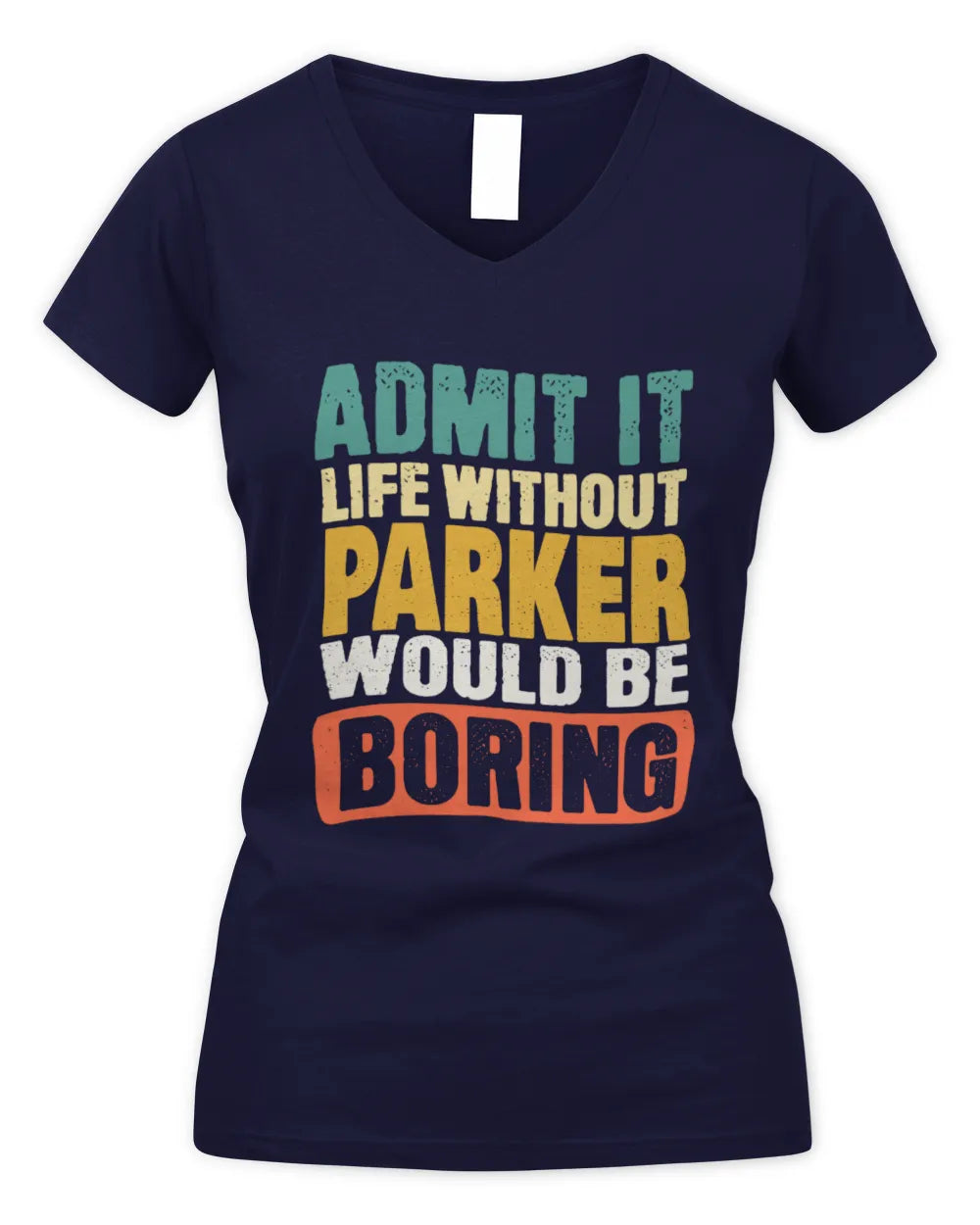 PARKER TP86-K3-229 Personalized Funny Quote Apparel “Life Without NAME Would Be Boring” - Women's V-Neck T-Shirt - Navy
