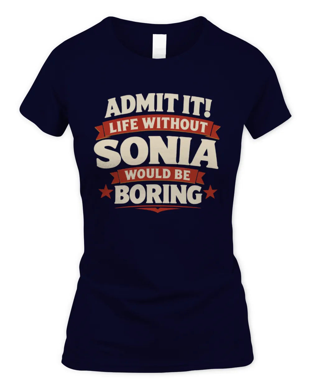 SONIA P4 KT003 Personalized Funny Quote Apparel “Life Without NAME Would Be Boring” - Women's Standard T-Shirt - Navy