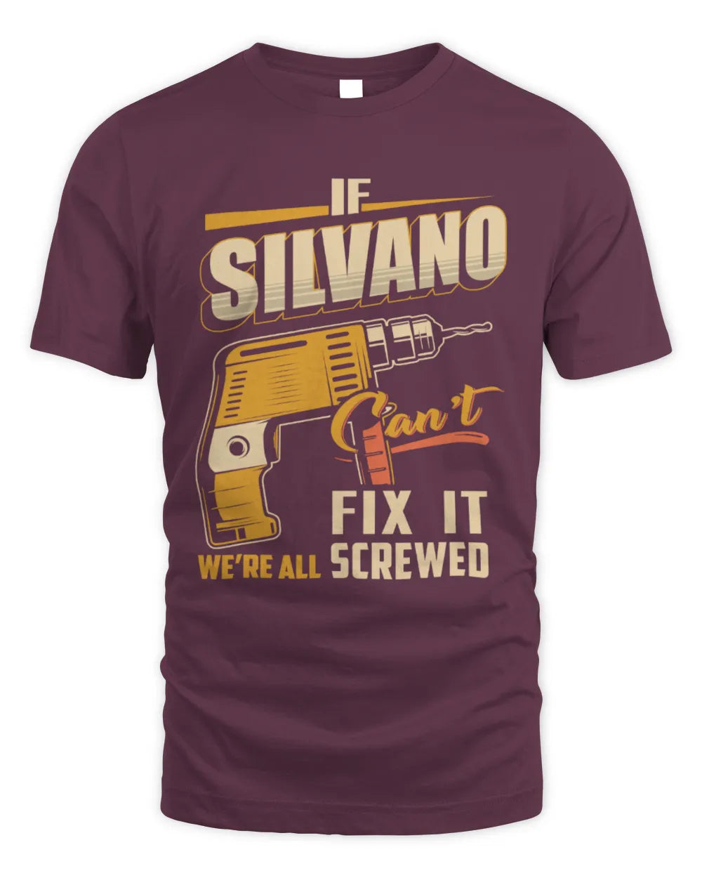 SILVANO TP22-K4-228 - Personalized Handyman T-Shirt “If AARON Can’t Fix It, We’re All Screwed” - Unisex Standard T-Shirt - Maroon
