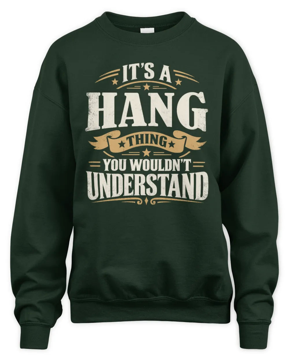 HANG P08 TH51 - Personalized “It’s a/an [NAME] Thing – You Wouldn’t Understand” Shirt - Unisex Sweatshirt - Forest Green
