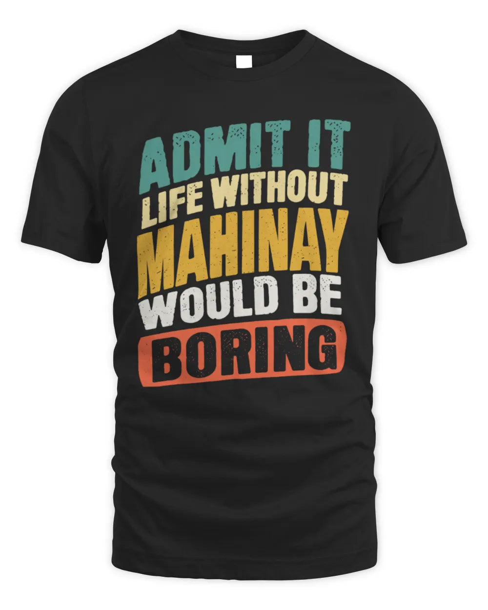 MAHINAY TP88-K4-229
Personalized Funny Quote Apparel “Life Without NAME Would Be Boring” - Unisex Standard T-Shirt - Black