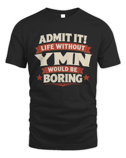 YMN P4 KT003 Personalized Funny Quote Apparel “Life Without NAME Would Be Boring” - Unisex Standard T-Shirt - Black